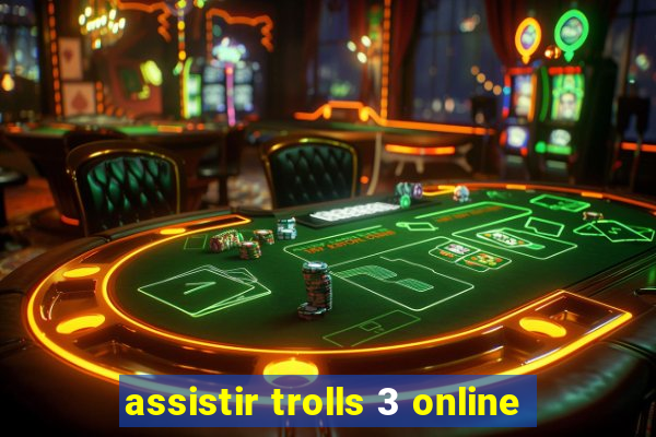 assistir trolls 3 online